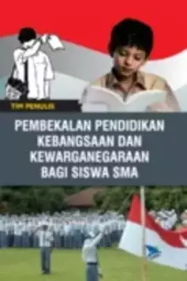 Pembekalan Pendidikan Kebangsaan Dan Kewarganegaraan  Bagi Siswa SMA