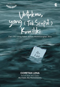 Untukmu Yang Tak Sempat Kumiliki
