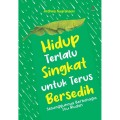 Hidup Terlalu Singkat Untuk Terus Bersedih