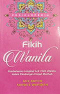 Ensiklopedia Fikih Wanita : pembahasan lengkap A-Z fikih wanita dalam pandangan empat mazhab
