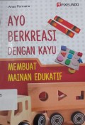 Ayo Berkreasi Dengan Kayu Membuat mainan Edukatif