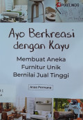 Ayo Berkreasi Dengan Kayu Membuat Aneka Furnitur Unik Bernilai Jual Tinggi
